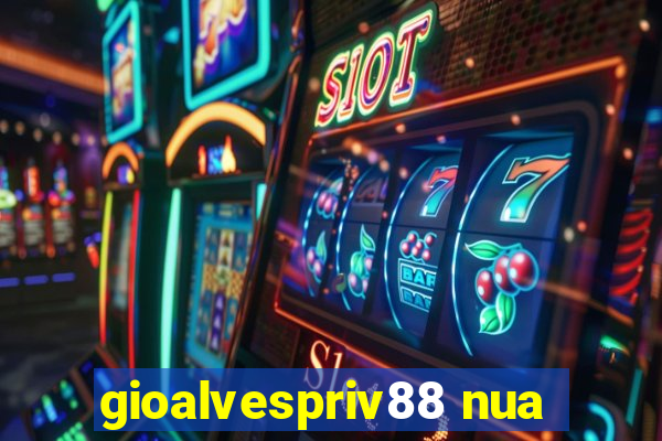 gioalvespriv88 nua